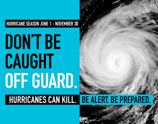 Blue background with an image of a hurricane and text that says June 1-November 30. Don't be caught off guard. Hurricanes can kill.