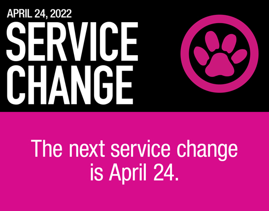 Black and pink background with white text that reads  service proposal Subject to change. The next service change is April 24.