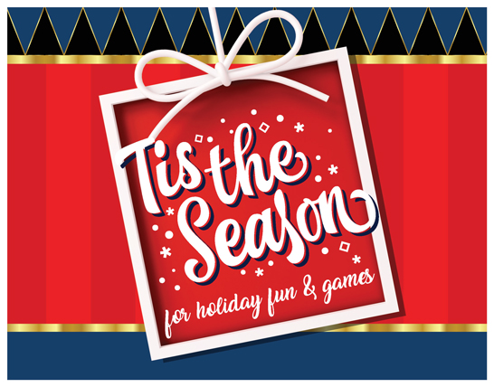 Red, black, gold and blue background with a present that says Tis the Season for holiday fun and games.